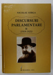 DISCURSURI PARLAMENTARE de NICOLAE IORGA , VOLUMUL II ( 1919 - 1923 ) , aparuta 2012