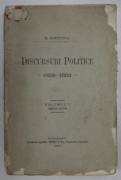 DISCURSURI POLITICE de CONSTANTIN BOERESCU, VOL I  1859-1883,  1910