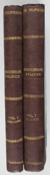 DISCURSURI POLITICE de NICOLAE FILIPESCU , 1888 -  1907 , VOLUMELE I - II , 1912- 1915