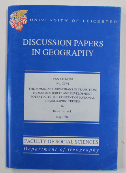 DISCUSSION PAPERS IN GEOGRAPHY - THE ROMANIAN CARPHATIANS IN TRANSITION  by DAVID TURNOCK , MAY 1997