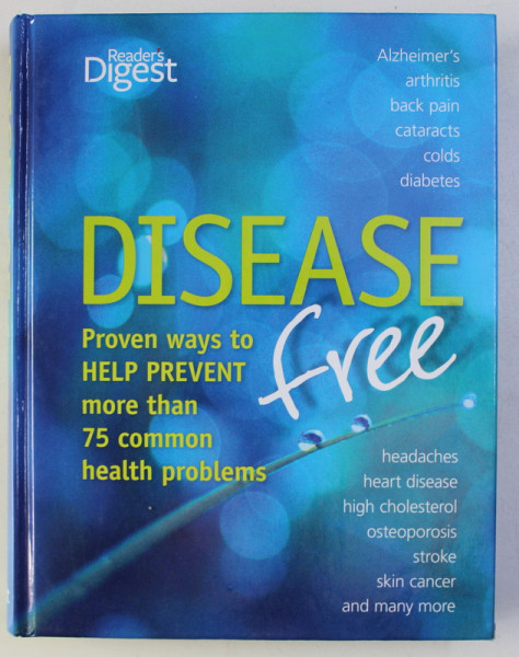 DISEASE FREE - PROVEN WAYS TO HELP PREVENT MORE THAN 75 COMMON HELTH PROBLEMS , 2010