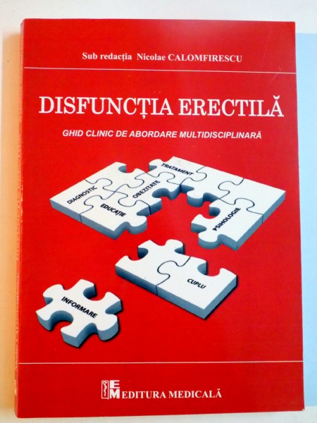 DISFUNCTIA ERECTILA , GHID CLINIC DE ABORDARE MULTIDISCIPLINARA de NICOLAE CALOMFIRESCU , 2009