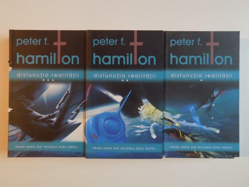 DISFUNCTIA REALITATII de PETER F. HAMILTON , VOL I - III , 2009