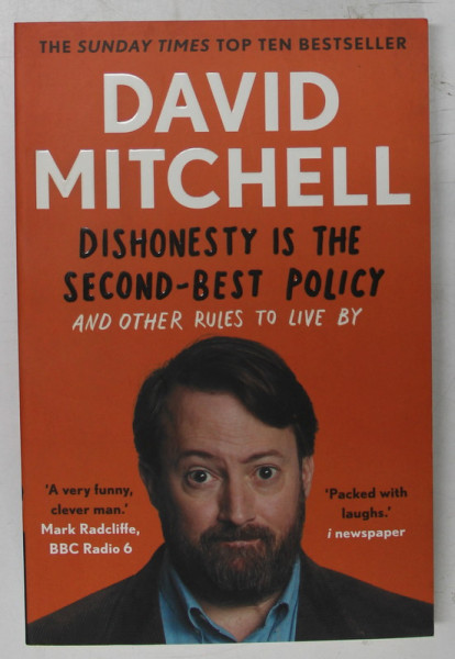 DISHONESTY IS THE SECOND - BEST POLICY , AND OTHER RULES TO LIVE BY by DAVID MITCHELL , 2019