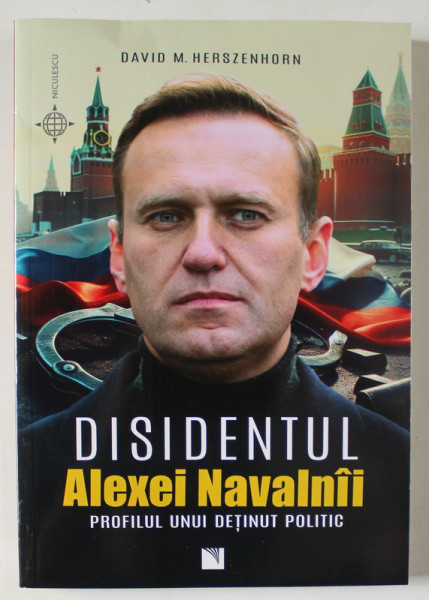 DISIDENTUL ALEXEI NAVALNII , PROFILUL UNUI DETINUT POLITIC de DAVID M. HERSENHORN , 2024