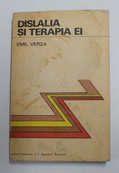 DISLALIA SI TERAPIA EI de EMIL VERZA - LOGOPATI NORMAL INTELECTUAL SI LOGOPATI CU DEBILITATE MINTAL SI SENZORIALA , 1977