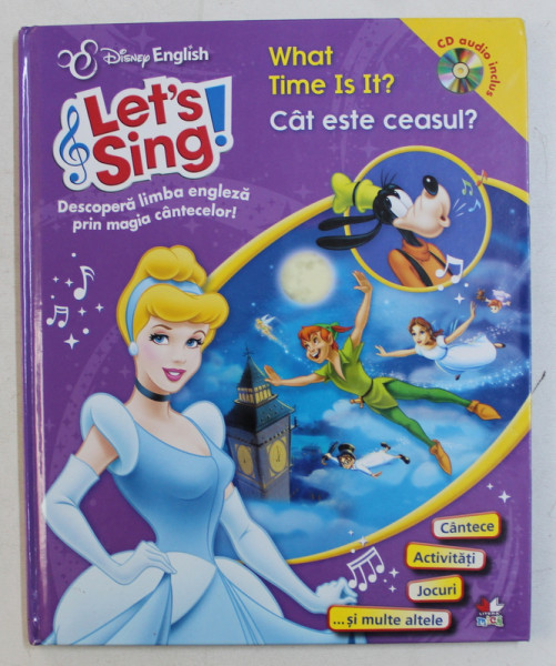 DISNEY ENGLISH - LET' S SING ! WHAT TIME IS IT ? / CAT ESTE CEASUL ? , 2013 + CD