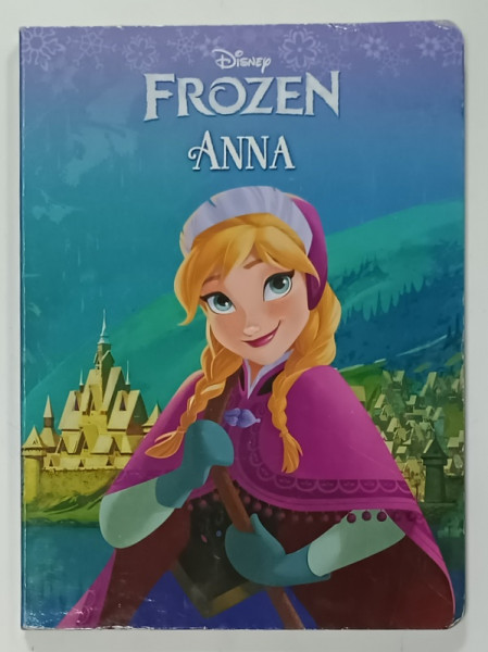 DISNEY , FROZEN - ANNA  , 2014 , CARTE CU  PAGINI CARTONATE , TEXT IN LIMBA ENGLEZA , PREZINTA URME DE INDOIRE