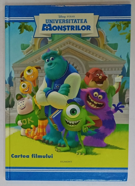 DISNEY PIXAR PREZINTA : UNIVERSITATEA MONSTRILOR , CARTEA FILMULUI , adaptare LISA MARSOLI , ilustratii FABIO LAGUNA ...DISNEY STORYBOOK ARTISTS , 2013