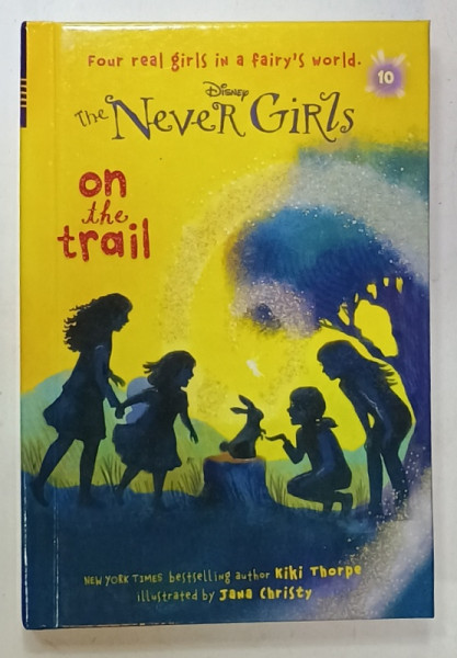 DISNEY , THE NEVER GIRLS : ON THE TRAIL , written by KIKI THORPE , illustrated by JANA CHRISTY , 2015