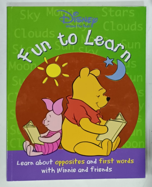 DISNEY WINNIE THE POOH , FUN TO LEARN , LEARN ABOUT OPPOSITES AND FIRST WORDS ...2006