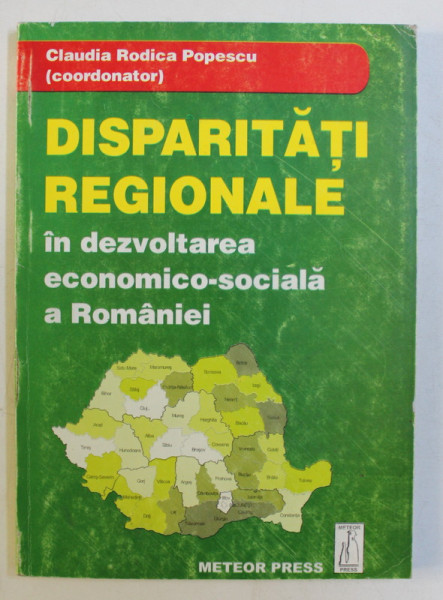 DISPARITATI REGIONALE IN DEZVOLTAREA ECONOMICO-SOCIALA A ROMANIEI de CLAUDIA RODICA POPESCU