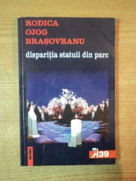 DISPARITIA STATUII DIN PARC de RODICA OJOG BRASOVEANU , 2001