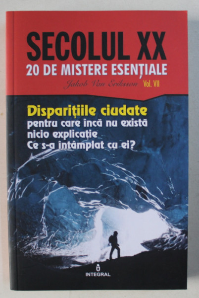 DISPARITIILE CIUDATE PENTRU CARE INCA NU EXISTA NICI O EXPLICATIE , CE  S - A INTAMPLAT CU EI ? de JACOB VAN ERIKSSON , 2019