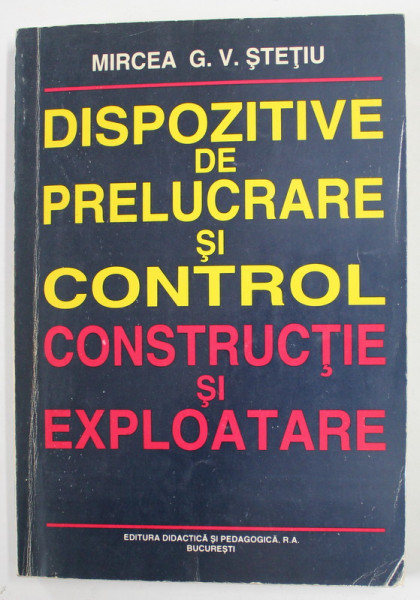 DISPOZITIVE DE PRELUCRARE SI CONTROL , CONSTRUCTIE SI EXPLOATARE de MIRCEA G.V. STETIU , 1998 , MICI URME DE UZURA