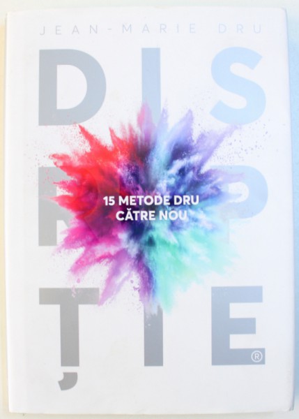 DISRUPTIE  - 15 METODE CATRE NOU de JEAN  - MARIE DRU , 2018