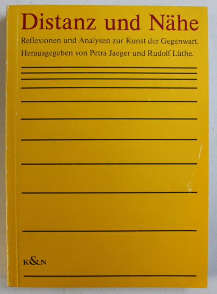DISTANZ UND NAHE - REFLEXIONEN UND ANALYSEN ZUR KUNST DER GEGENWART von PETRA JAEGER , RUDOLF LUTHE , 1983