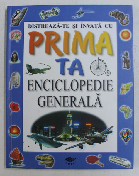 DISTREAZA-TE SI INVATA CU PRIMA TA ENCICLOPEDIE GENERALA de JANE WALKER , 2011