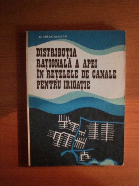 DISTRIBUTIA RATIONALA A APEI IN RETELELE DE CANALE PENTRU IRIGATIE , Bucuresti 1979