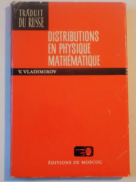 DISTRIBUTIONS EN PHYSIQUE MATHEMATIQUE de V. VLADIMIROV 1979