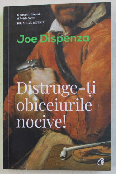 DISTRUGE- TI OBICEIURILE NOCIVE ! de JOE DISPENZA , 2019