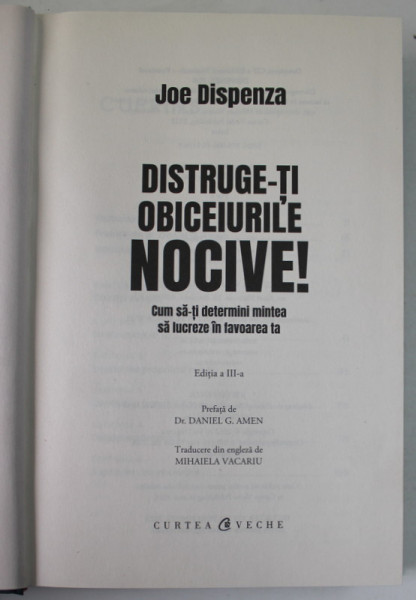 DISTRUGE- TI OBICEIURILE NOCIVE ! de JOE DISPENZA , CUM SA- TI DETERMINI MINTEA SA LUCREZE IN FAVOAREA TA , 2022 , EDITIA A III -A