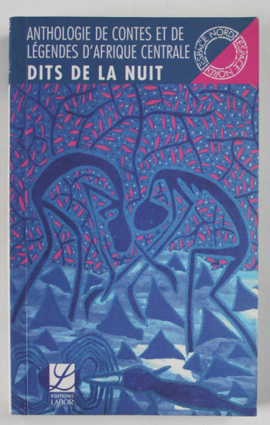 DITS DE LA NUIT , ANTHOLOGIE DE CONTES ET DE LEGENDES D 'AFRIQUE CENTRALE , 1994