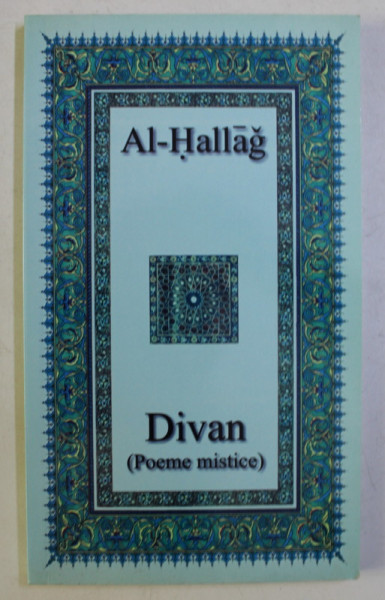 DIVAN (POEME MISTICE) de AL HALLAG , 2008 *PREZINTA SUBLINIERI CU CREIONUL