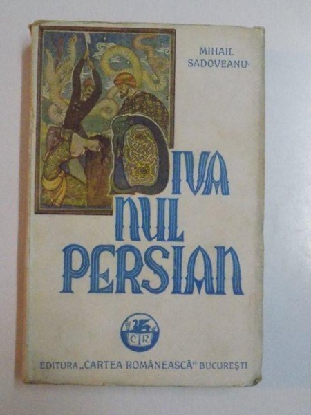 DIVANUL PERSIAN , POVESTIRE ORIENTALA de MIHAIL SADOVEANU