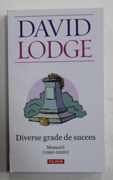 DIVERSE GRADE DE SUCCES , MEMORII ( 1992 -2020  ) de DAVID LODGE , 2023