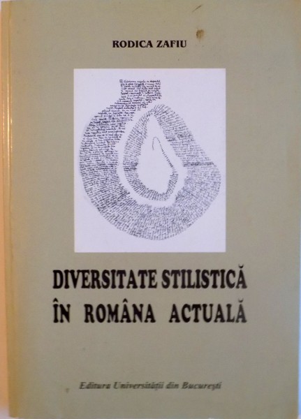 DIVERSITATE STILISTICA IN ROMANA ACTUALA de RODICA ZAFIU, 2001