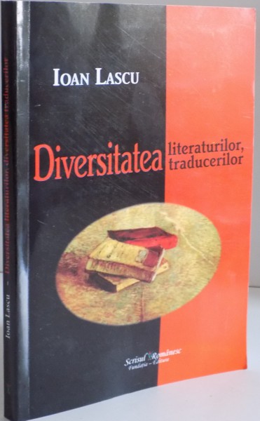 DIVERSITATEA LITERATURILOR , TRADUCERILOR de IOAN LASCU , 2015