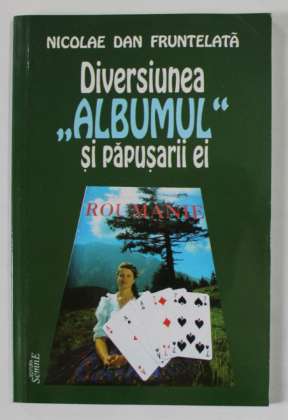 DIVERSIUNEA '' ALBUMUL '' SI PAPUSARII EI de NICOLAE DAN FRUNTELATA , 2011 , DEDICATIE *