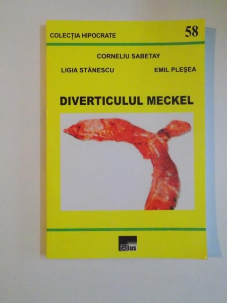 DIVERTICULUL MECKEL de CORNELIU SABETAY , LIGIA STANESCU , EUGEN PLESEA , 2010