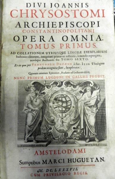 DIVI JOANIS CHRYSOSTOMI- ARCHIEPISCOPI CONSTANTINOPOLITANI- OPERA OMNIA  SASE VOLUME    1687