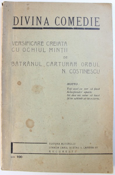 DIVINA COMEDIE  - VERSIFICARE CREIATA CU OCHIUL MINTII DE BATRANUL CARTURAR ORBUL N. COSTINESCU , EDITIE INTERBELICA