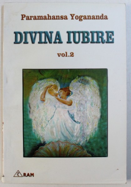 DIVINA IUBIRE , VOL. II de PARAMAHANSA YOGANANDA , 2001
