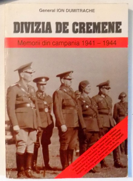 DIVIZIA DE CREMENE MEMORII DIN CAMPANIA 1941-1944 de ION DUMITRACHE , 1997