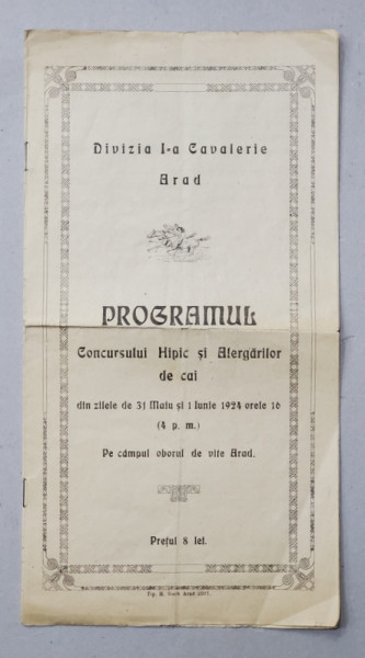 DIVIZIA I-A CAVALERIE ARAD - PROGRAMUL CONCURSULUI HIPIC SI AL ALERGARILOR DE CAI , 31 MAI SI 1 IUNIE ,  1924