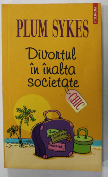 DIVORTUL IN INALTA SOCIETATE de PLUM SYKES , 2007
