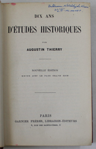 DIX ANS  D ' ETUDES HISTORIQUES par AUGUSTIN THIERRY , INCEPUTUL SEC. XX