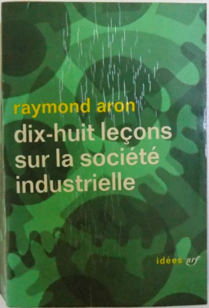 DIX - HUIT LECONS SUR LA SOCIETE INDUSTRIELLE par RAYMOND ARON , 1970