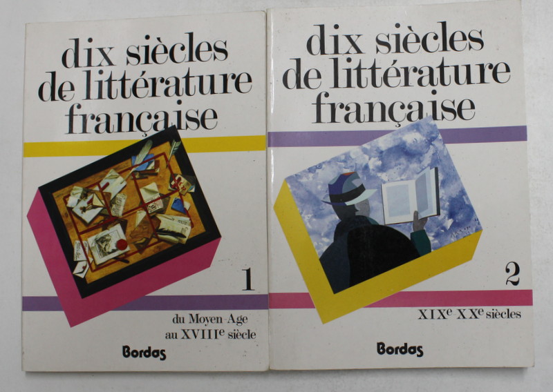 DIX SIECLES DE LITTERATURE FRANCAISE , par PIERRE DESHUSSES ...PAULETTE THORNANDER , VOLUMELE I - II , 1984