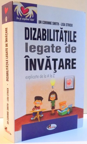 DIZABILITATILE LEGATE DE INVATARE EXPLICATE DE LA A LA Z de CORINNE SMITH , LISA STRICK , 2011