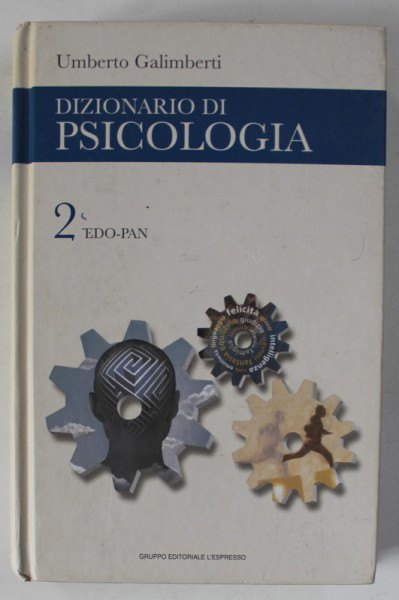 DIZIONARIO DI PSICOLOGIA di UMBERTO GALOMBERTI , VOLUMUL 2 : EDO - PAN  , TEXT IN LIMBA ITALIANA , 2006
