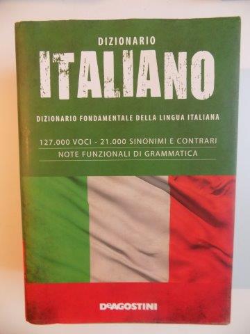 DIZIONARIO ITALIANO , DIZIONARIO FONDAMENTALE DELLA LINGUA ITALIANA , 127.000 VOCI - 21.000 SINONIMI E CONTRARI , NOTE FUNZIONALI DI GRAMMATICA , 2005
