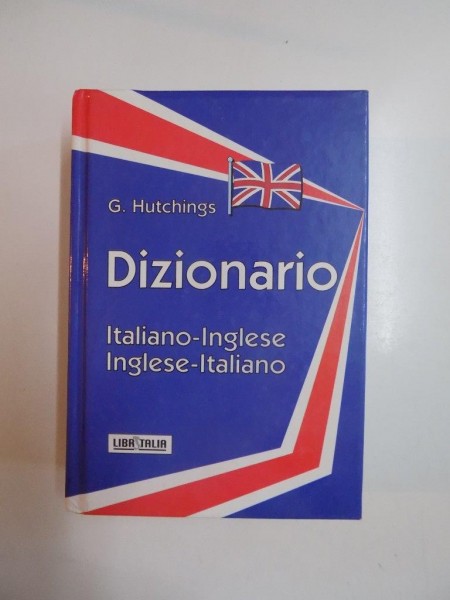 DIZIONARIO ITALIANO-INGLESE/INGLESE-ITALIANO di G.HUTCHINGS 2003