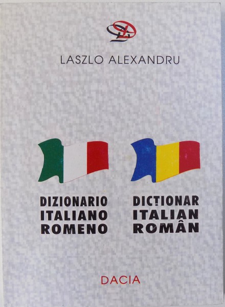 DIZIONARIO ITALIANO ROMENO / DICTIONAR ITALIAN ROMAN de LASZLO ALEXANDRU , 1999