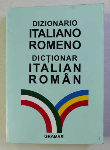 DIZIONARIO ITALIANO - ROMENO - DICTIONAR ITALIAN -  ROMAN , EDITIA A III - A de ROXANA BALACI , 2005