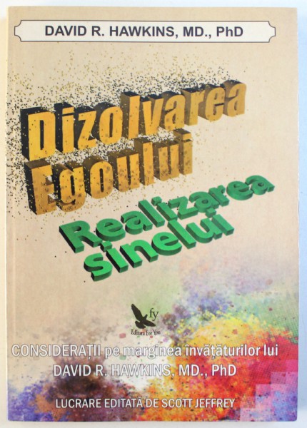 DIZOLVAREA EGOULUI  - REALIZAREA SINELUI de DAVID R. HAWKINS , 2013